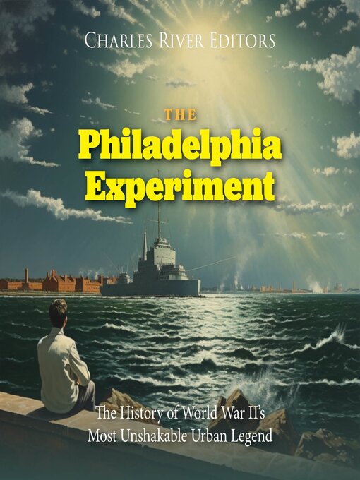 Title details for The Philadelphia Experiment by Charles River Editors - Wait list